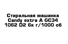 Стиральная машинка Candy extra A GC34 1062 D2 6к г/1000 об